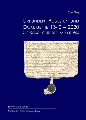 Buchcover Urkunden, Regesten und Dokumente 1340-2020 zur Geschichte der Familie Pies | Eike Pies | EAN 9783864247699 | ISBN 3-86424-769-1 | ISBN 978-3-86424-769-9