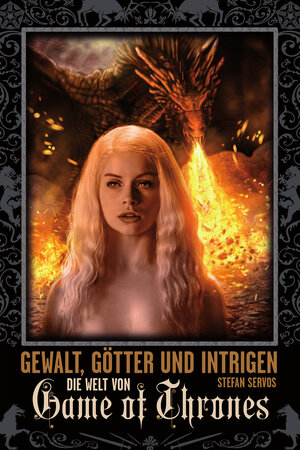 Buchcover Gewalt, Götter und Intrigen - Die Welt von Game of Thrones | Stefan Servos | EAN 9783864254758 | ISBN 3-86425-475-2 | ISBN 978-3-86425-475-8