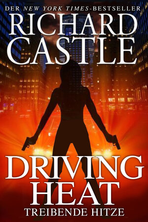 Buchcover Castle 7: Driving Heat - Treibende Hitze | Richard Castle | EAN 9783864257988 | ISBN 3-86425-798-0 | ISBN 978-3-86425-798-8