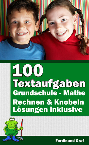 Buchcover Mathe Grundschule - 100 Textaufgaben | Ferdinand Graf | EAN 9783864270246 | ISBN 3-86427-024-3 | ISBN 978-3-86427-024-6