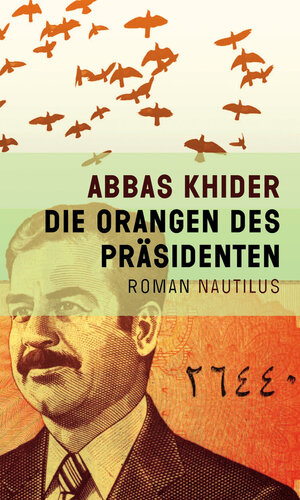 Buchcover Die Orangen des Präsidenten | Abbas Khider | EAN 9783864380440 | ISBN 3-86438-044-8 | ISBN 978-3-86438-044-0