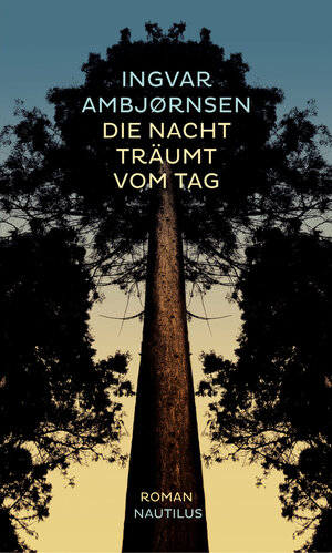 Buchcover Die Nacht träumt vom Tag | Ingvar Ambjørnsen | EAN 9783864381508 | ISBN 3-86438-150-9 | ISBN 978-3-86438-150-8