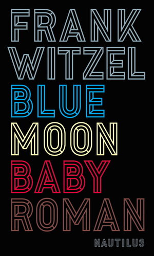Buchcover Bluemoon Baby | Frank Witzel | EAN 9783864381904 | ISBN 3-86438-190-8 | ISBN 978-3-86438-190-4