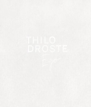 Buchcover Thilo Droste: Ego | Paul Brodowsky | EAN 9783864421044 | ISBN 3-86442-104-7 | ISBN 978-3-86442-104-4