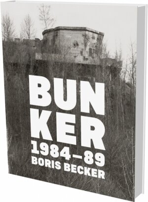 Buchcover Boris Becker: Bunker 1984–89  | EAN 9783864422898 | ISBN 3-86442-289-2 | ISBN 978-3-86442-289-8
