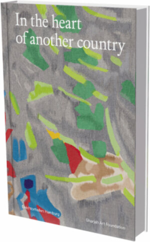 Buchcover In the Heart of Another Country – Erzählungen aus der Diaspora – Werke aus der Sharjah Art Foundation Collection | Omar Kholeif | EAN 9783864423994 | ISBN 3-86442-399-6 | ISBN 978-3-86442-399-4
