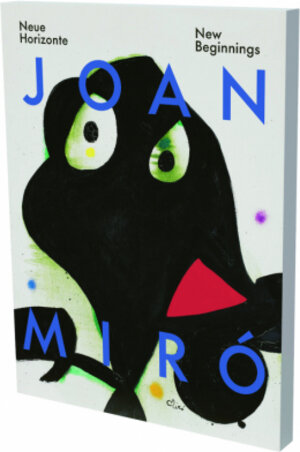 Buchcover Joan Miró: Neue Horizonte  | EAN 9783864424076 | ISBN 3-86442-407-0 | ISBN 978-3-86442-407-6