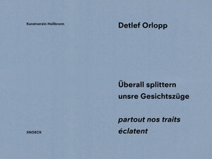 Buchcover Detlef Orlopp: Überall splittern unsere Gesichtszüge – partout nos traits éclatent  | EAN 9783864424342 | ISBN 3-86442-434-8 | ISBN 978-3-86442-434-2