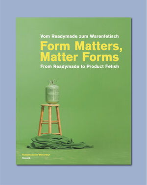 Buchcover Form Matters, Matter Forms. From Readymade to Product Fetish | EAN 9783864424472 | ISBN 3-86442-447-X | ISBN 978-3-86442-447-2