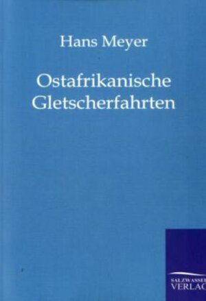 Buchcover Ostafrikanische Gletscherfahrten | Hans Meyer | EAN 9783864441097 | ISBN 3-86444-109-9 | ISBN 978-3-86444-109-7