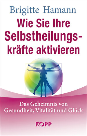 Buchcover Wie Sie Ihre Selbstheilungskräfte aktivieren | Brigitte Hamann | EAN 9783864450372 | ISBN 3-86445-037-3 | ISBN 978-3-86445-037-2