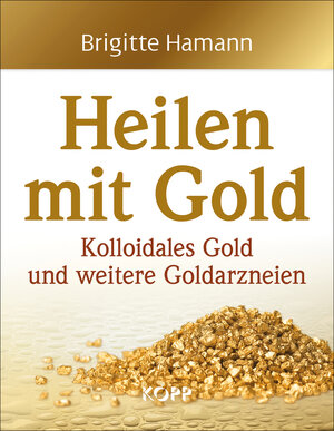 Buchcover Heilen mit Gold | Brigitte Hamann | EAN 9783864451010 | ISBN 3-86445-101-9 | ISBN 978-3-86445-101-0