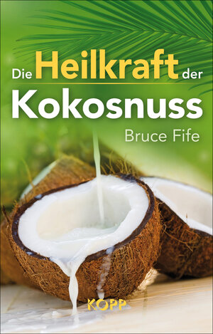 Buchcover Die Heilkraft der Kokosnuss | Bruce Fife | EAN 9783864451195 | ISBN 3-86445-119-1 | ISBN 978-3-86445-119-5
