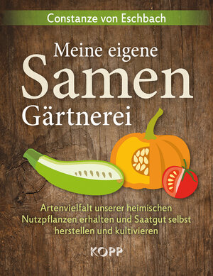 Buchcover Meine eigene Samengärtnerei | Constanze von Eschbach | EAN 9783864452277 | ISBN 3-86445-227-9 | ISBN 978-3-86445-227-7