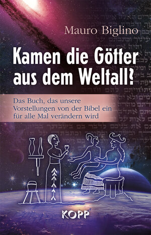 Buchcover Kamen die Götter aus dem Weltall? | Mauro Biglino | EAN 9783864452567 | ISBN 3-86445-256-2 | ISBN 978-3-86445-256-7