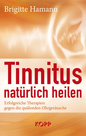 Buchcover Tinnitus natürlich heilen | Brigitte Hamann | EAN 9783864452642 | ISBN 3-86445-264-3 | ISBN 978-3-86445-264-2