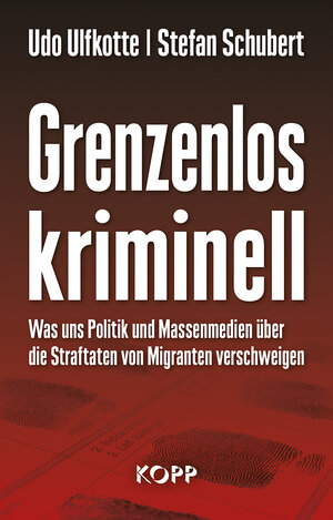 Buchcover Grenzenlos kriminell | Udo Ulfkotte | EAN 9783864453069 | ISBN 3-86445-306-2 | ISBN 978-3-86445-306-9