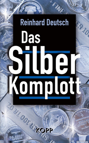 Buchcover Das Silberkomplott | Reinhard Deutsch | EAN 9783864453113 | ISBN 3-86445-311-9 | ISBN 978-3-86445-311-3