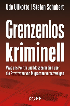 Buchcover Grenzenlos kriminell | Udo Ulfkotte | EAN 9783864453120 | ISBN 3-86445-312-7 | ISBN 978-3-86445-312-0