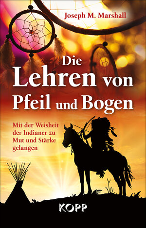 Buchcover Die Lehren von Pfeil und Bogen | Joseph M. Marshall | EAN 9783864454110 | ISBN 3-86445-411-5 | ISBN 978-3-86445-411-0