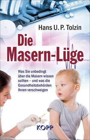 Buchcover Die Masern-Lüge | Hans U. P. Tolzin | EAN 9783864454158 | ISBN 3-86445-415-8 | ISBN 978-3-86445-415-8