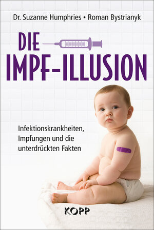 Buchcover Die Impf-Illusion | Suzanne Humphries | EAN 9783864454394 | ISBN 3-86445-439-5 | ISBN 978-3-86445-439-4
