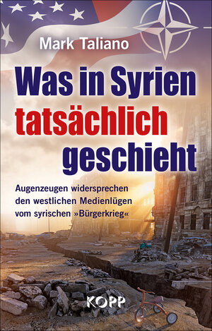 Buchcover Was in Syrien tatsächlich geschieht | Mark Taliano | EAN 9783864454707 | ISBN 3-86445-470-0 | ISBN 978-3-86445-470-7