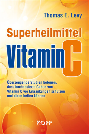 Buchcover Superheilmittel Vitamin C | Thomas E. Levy | EAN 9783864454721 | ISBN 3-86445-472-7 | ISBN 978-3-86445-472-1