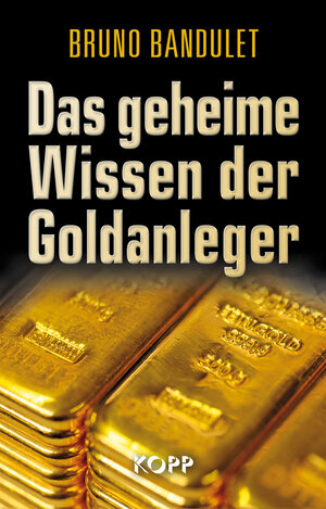 Buchcover Das geheime Wissen der Goldanleger | Bruno Bandulet | EAN 9783864454882 | ISBN 3-86445-488-3 | ISBN 978-3-86445-488-2