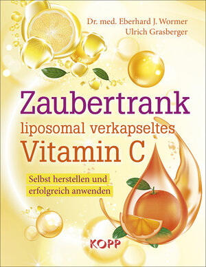 Buchcover Zaubertrank liposomal verkapseltes Vitamin C | Eberhard J. Wormer | EAN 9783864455841 | ISBN 3-86445-584-7 | ISBN 978-3-86445-584-1