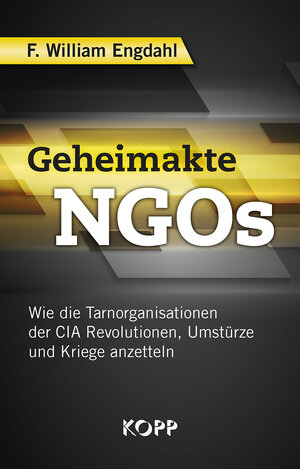 Buchcover Geheimakte NGOs | F. William Engdahl | EAN 9783864456404 | ISBN 3-86445-640-1 | ISBN 978-3-86445-640-4