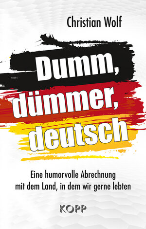 Buchcover Dumm, dümmer, deutsch | Christian Wolf | EAN 9783864456558 | ISBN 3-86445-655-X | ISBN 978-3-86445-655-8
