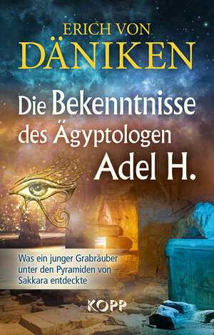 Buchcover Die Bekenntnisse des Ägyptologen Adel H. | Erich von Däniken | EAN 9783864457128 | ISBN 3-86445-712-2 | ISBN 978-3-86445-712-8