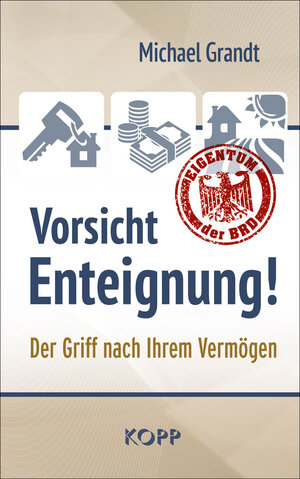 Buchcover Vorsicht Enteignung! | Michael Grandt | EAN 9783864458040 | ISBN 3-86445-804-8 | ISBN 978-3-86445-804-0