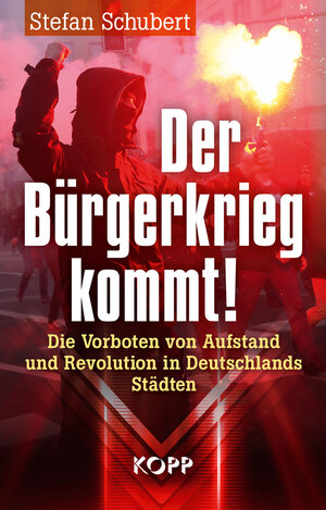 Buchcover Der Bürgerkrieg kommt! | Stefan Schubert | EAN 9783864458231 | ISBN 3-86445-823-4 | ISBN 978-3-86445-823-1