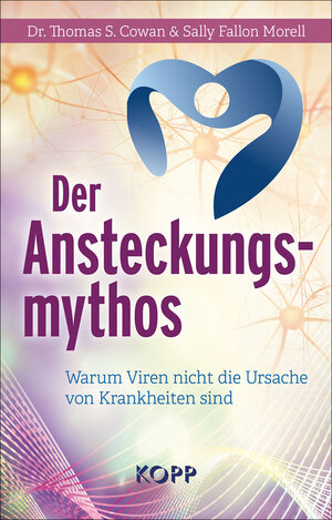 Buchcover Der Ansteckungsmythos | Dr. Thomas S. Cowan | EAN 9783864458286 | ISBN 3-86445-828-5 | ISBN 978-3-86445-828-6