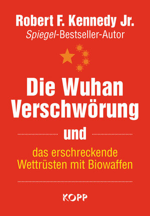 Buchcover Die Wuhan-Verschwörung und das erschreckende Wettrüsten mit Biowaffen | Robert F. Kennedy Jr. | EAN 9783864459979 | ISBN 3-86445-997-4 | ISBN 978-3-86445-997-9
