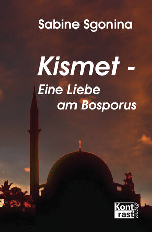 Buchcover Kismet - Eine Liebe am Bosporus | Sabine Sgonina | EAN 9783864470233 | ISBN 3-86447-023-4 | ISBN 978-3-86447-023-3