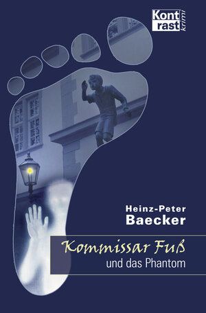 Buchcover Kommissar Fuß und das Phantom | Heinz-Peter Baecker | EAN 9783864470578 | ISBN 3-86447-057-9 | ISBN 978-3-86447-057-8