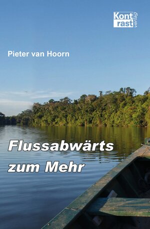 Buchcover Flussabwärts zum Mehr | Pieter van Hoorn | EAN 9783864470929 | ISBN 3-86447-092-7 | ISBN 978-3-86447-092-9