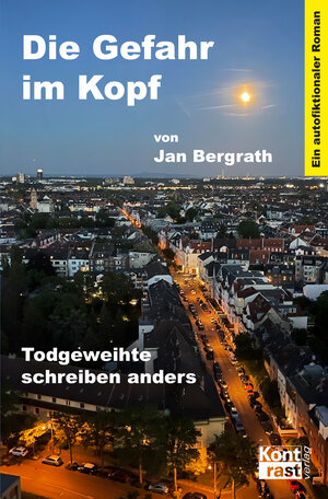 Buchcover Die Gefahr im Kopf | Jan Bergrath | EAN 9783864470998 | ISBN 3-86447-099-4 | ISBN 978-3-86447-099-8