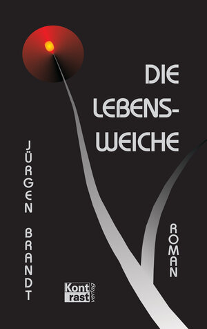 Buchcover Die Lebensweiche | Jürgen Brandt | EAN 9783864471100 | ISBN 3-86447-110-9 | ISBN 978-3-86447-110-0