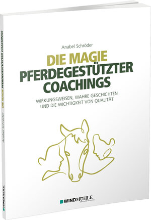 Buchcover Die Magie pferdegestützter Coachings | Anabel Schröder | EAN 9783864510908 | ISBN 3-86451-090-2 | ISBN 978-3-86451-090-8