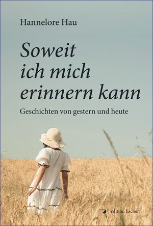 Buchcover Soweit ich mich erinnern kann | Hannelore Hau | EAN 9783864550430 | ISBN 3-86455-043-2 | ISBN 978-3-86455-043-0