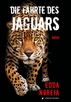 Buchcover Die Fährte des Jaguars | Edda Noreia | EAN 9783864550836 | ISBN 3-86455-083-1 | ISBN 978-3-86455-083-6