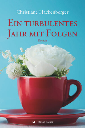 Buchcover Ein turbulentes Jahr mit Folgen | Christiane Hackenberger | EAN 9783864551000 | ISBN 3-86455-100-5 | ISBN 978-3-86455-100-0