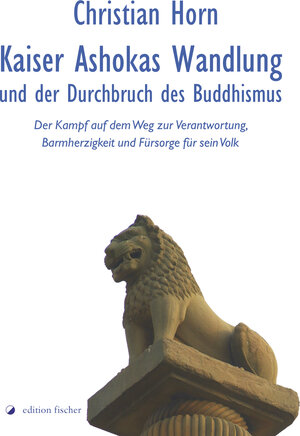 Buchcover Kaiser Ashokas Wandlung und der Durchbruch des Buddhismus | Christian Horn | EAN 9783864552243 | ISBN 3-86455-224-9 | ISBN 978-3-86455-224-3