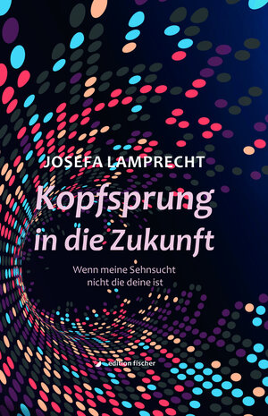 Buchcover Kopfsprung in die Zukunft | Josefa Lamprecht | EAN 9783864552274 | ISBN 3-86455-227-3 | ISBN 978-3-86455-227-4