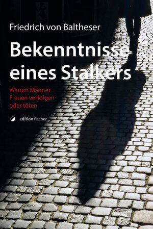 Buchcover Bekenntnisse eines Stalkers | Friedrich Baltheser, von | EAN 9783864556616 | ISBN 3-86455-661-9 | ISBN 978-3-86455-661-6