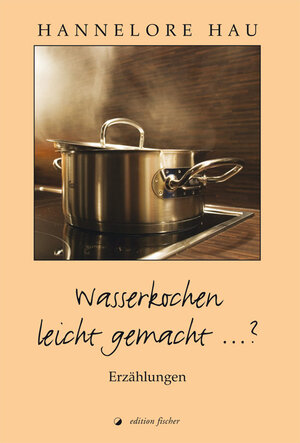 Buchcover Wasserkochen leicht gemacht ...? | Hannelore Hau | EAN 9783864558559 | ISBN 3-86455-855-7 | ISBN 978-3-86455-855-9